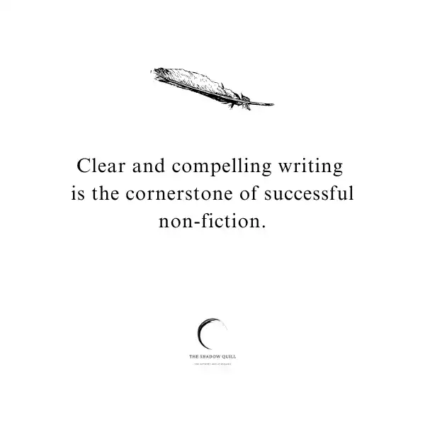 A graphic photo quote with a black feather below which iare the words - Clear and compelling writing is the cornerstone of successful non-fiction. Created by The Shadow Quill.