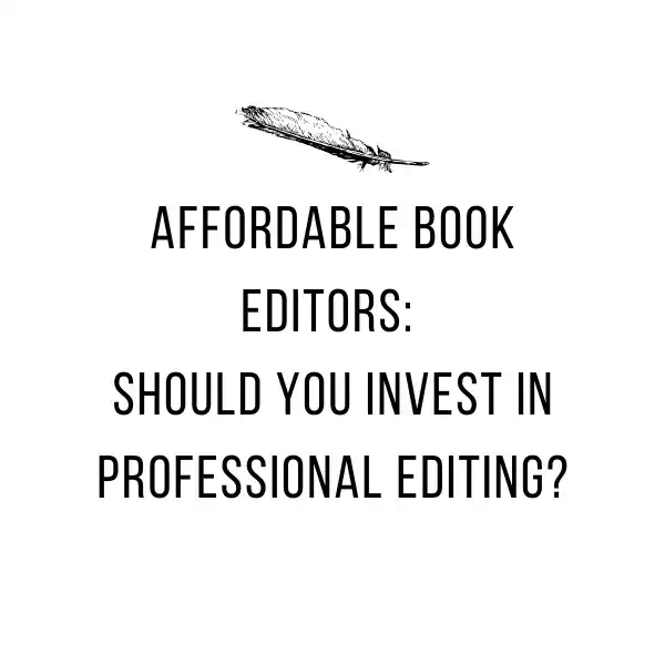 A photo graphic depicting a black feather and below it the words Affordable Book Editors: Should You Invest in Professional Editing? Created by The Shadow Quill.